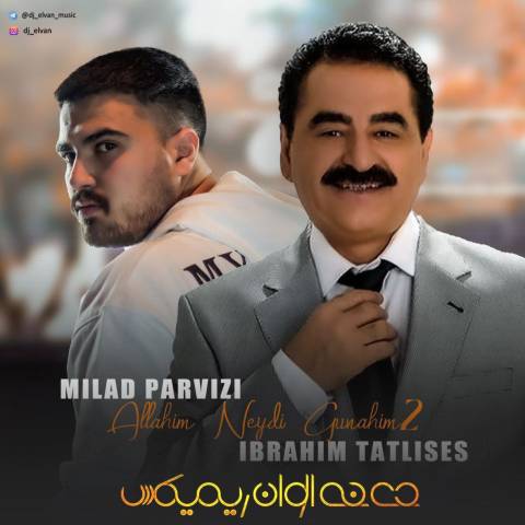 دانلود آهنگ ترکی میلاد پرویزی و ابراهیم تاتلیسس به نام اللهیم نیدی گوناهیم ۲