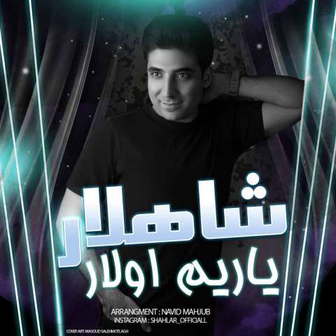 دانلود آهنگ ترکی شاهلار به نام یاریم اولار دانلود آهنگ ترکی شاهلار به نام یاریم اولار