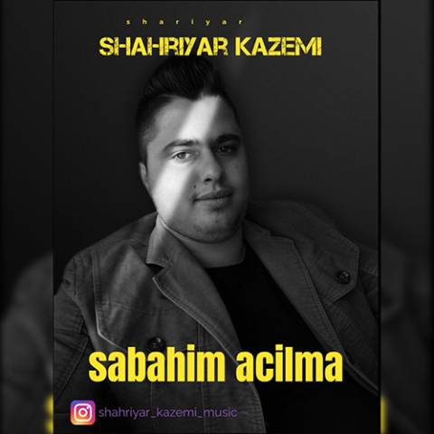 دانلود آهنگ ترکی شهریار کاظمی به نام آچیلما صاباحیم