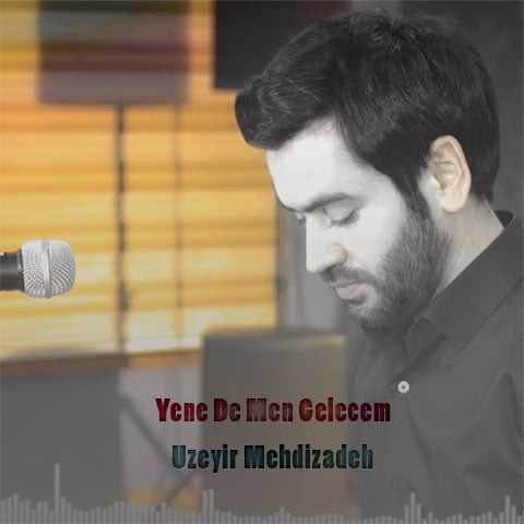 دانلود آهنگ ترکی اوزیر مهدی زاده به نام ینی ده من گلجم